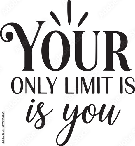 Vector art of inspirational quote saying your only limit is you