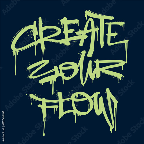 Graffiti dripping font design with Create Your Flow text. Neon green street art typography on dark background. Urban underground vector style.