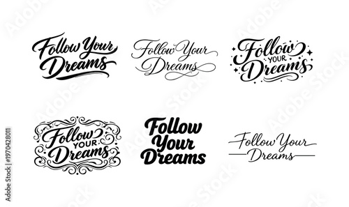 The phrase Follow Your Dreams presented as an inspiring curated collection of six different typographic interpretations of the same aspirational