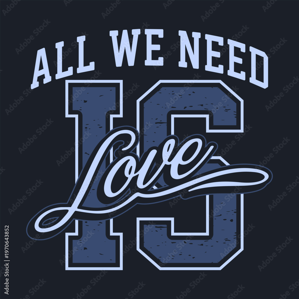 Obraz premium All We Need Is Love Typography Vector.