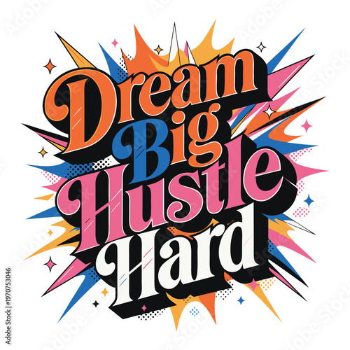 Dream big hustle hard a motivational graphic design