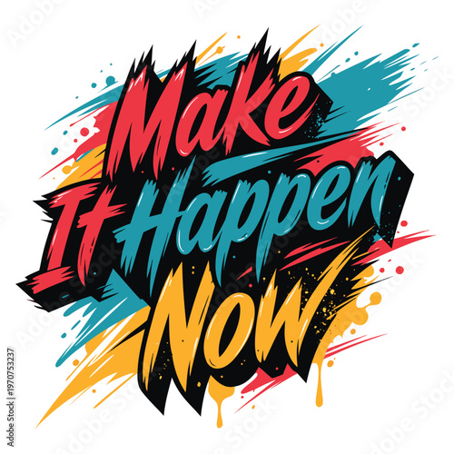 Make it happen now vibrant typography and abstract brushstroke background