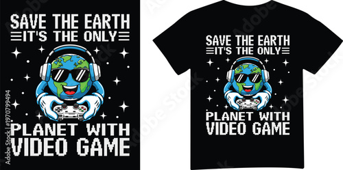 Save The Earth Planet With Video Game Gamer Earth Day T Shirt Design