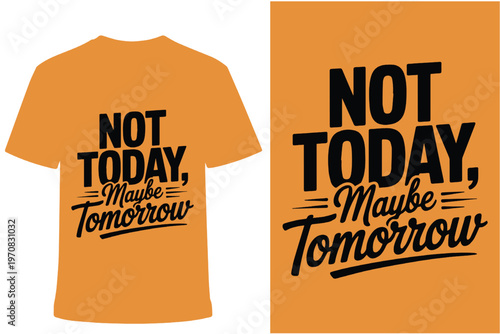 Not Today Maybe Tomorrow Funny Quote T-Shirt Design Typography