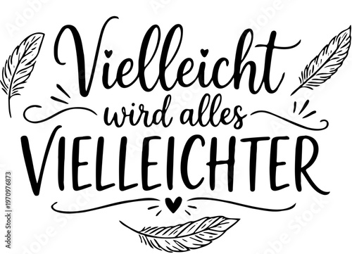 Handlettering mit deutschem Wortspiel. Aus vielleicht wird ein Adjektiv, was meint: viel leichter. Optimistische, beruhigende Botschaft der Leichtigkeit und Hoffnung in die Zukunft. 