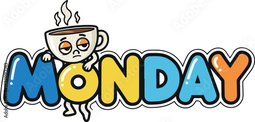 Cartoon depicting a sleepy coffee cup holding the word MONDAY, illustrating the universal morning struggle and need for caffeine to start the work week