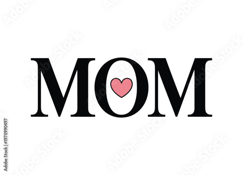 The word MOM is displayed in bold black lettering with a small pink heart replacing the letter O, symbolizing love and maternal affection.