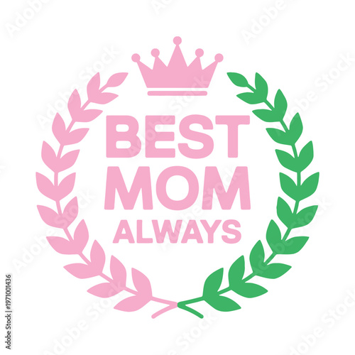 A pink and green logo with a crown and leaves that says Best Mom Always