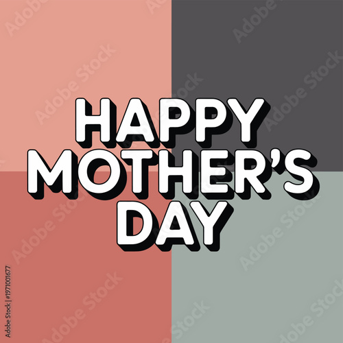 A colorful graphic design celebrating Mother's Day with a happy message