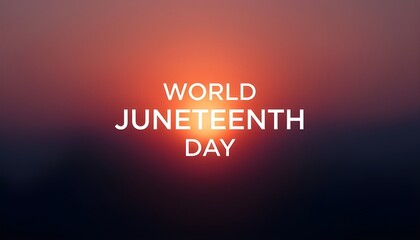 A vibrant sunset background with the words World Juneteenth Day written in white text