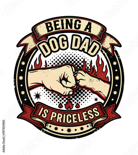 A powerful graphic design celebrating the unique bond between a person and their dog with the text Being a Dog Dad is Priceless and a fist bump Father's day t shirt design