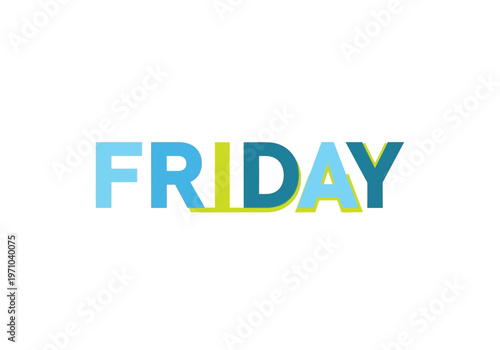 Vibrant graphic design of the word 'Friday' with overlapping blue and yellow elements, embodying the joyful anticipation of the weekend's arrival and the feeling of freedom
