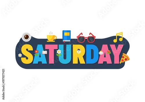 Embrace the Weekend A joyful and colorful 'Saturday' illustration depicting various leisure activities and symbols of relaxation