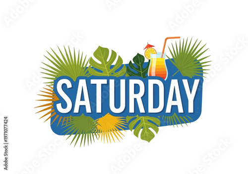 Vibrant Saturday illustration capturing the essence of weekend relaxation with lush tropical leaves, a refreshing summer cocktail, and a festive, carefree atmosphere