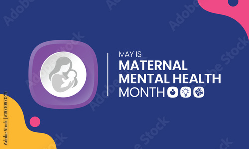 Maternal Mental Health Month observed every year in May, dedicated to raising awareness about perinatal mood and anxiety disorders (PMADs). Vector illustration