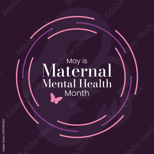 Maternal Mental Health Month observed every year in May, dedicated to raising awareness about perinatal mood and anxiety disorders (PMADs). Vector illustration