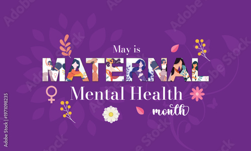 Maternal Mental Health Month observed every year in May, dedicated to raising awareness about perinatal mood and anxiety disorders (PMADs). Vector illustration