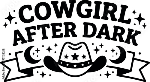 Bold serif lettering cowgirl after dark with cowboy hat and crescent moons