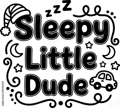 Sleepy little dude text with pajamas hat stars moon and car icons black and white vector art