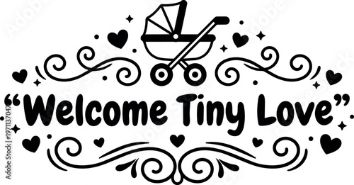 Welcome tiny love baby stroller with hearts and swirls vector art