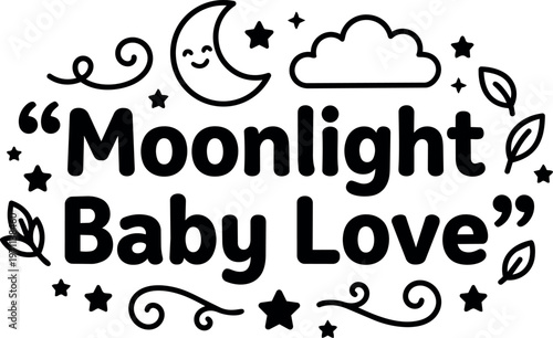 Moonlight baby love handwritten lettering surrounded by stars moon cloud and leaves vector art