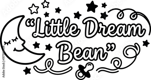 Black and white line art little dream bean text with crescent moon stars and pacifier