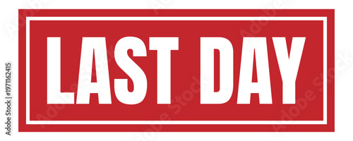 Last day stamp icon isolated on white background for urgent sales, final offer countdown and limited time promotion marketing stickers banner for business.