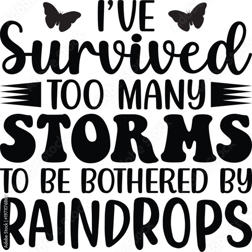  I've Survived Too Many Storms To Be Bothered SVG, Funny Shirt Svg, Cut files, Cricut