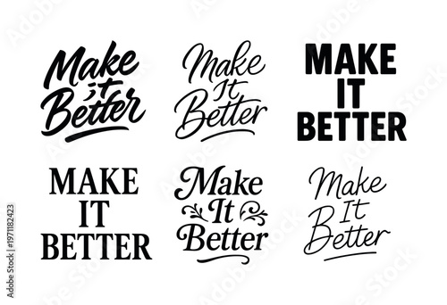 Make It Better  a collection of six different typographic interpretations of the same phrase, arranged in a  grid on a white background