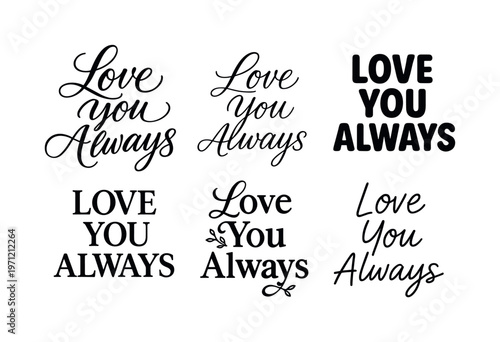 Love You Always  a collection of six different typographic interpretations of the same phrase, arranged in a  grid on a white background