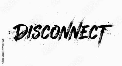 Disconnect word art, grunge style, distressed text, black ink splatter on white background