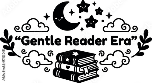 Black and white gentle reader era text with moon stars clouds and stack of books illustration