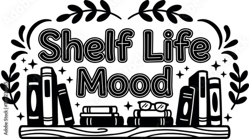 Black and white shelf life mood text with books and glasses illustration
