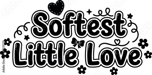 Black and white softest little love hand lettering with hearts and flowers vector art