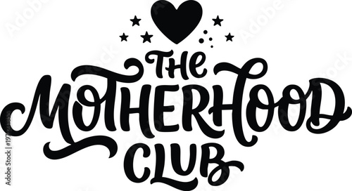 Motherhood club calligraphic lettering with heart and stars