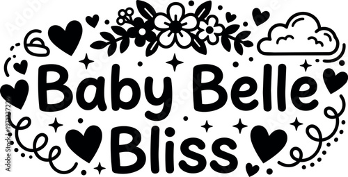 Black and white baby belle bliss lettering with hearts flowers and cloud vector art