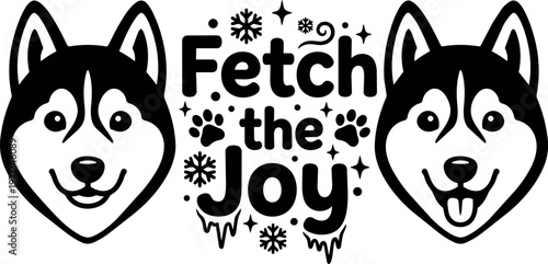 Fetch the joy lettering with husky dog faces and winter snowflake accents