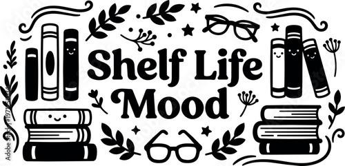 Shelf life mood text with smiling book stacks and glasses black and white vector art