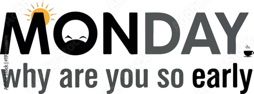 Playful typography design humorously capturing the common sentiment of Monday morning blues and the struggle of starting the work week feeling sleepy and craving coffee