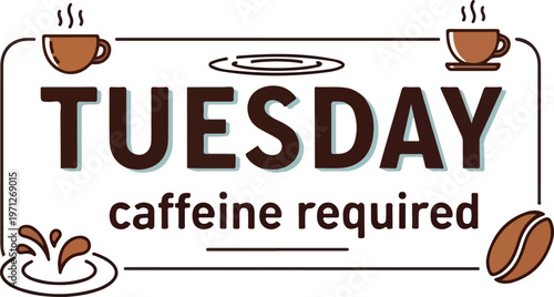 Embrace the Tuesday hustle with a comforting hot beverage, an illustrative reminder that a daily caffeine boost is an essential requirement to energize and start the day