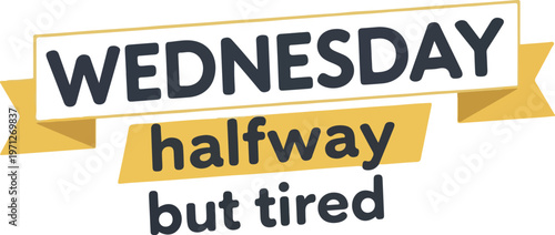 A cheerful graphic illustration depicting the common mid-week sentiment on Wednesday, emphasizing the feeling of being halfway through the week combined with a sense of fatigue
