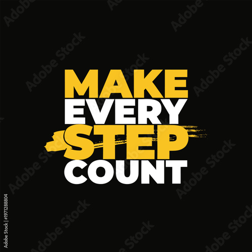 Bold yellow text on black background make every step count fitness motivation