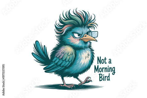 A grumpy colorful bird with stylish hair and glasses stares sideways displaying a humorous not a morning bird message on transparent background.