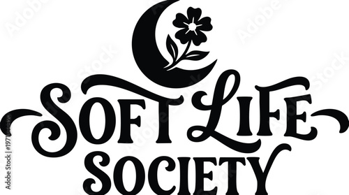 Black and white soft life society lettering with crescent moon and floral detail