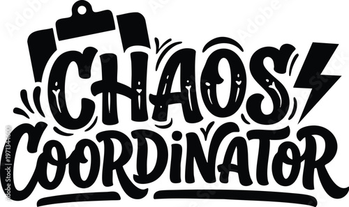 Hand lettering chaos coordinator with clipboard and lightning bolt vector art black and white