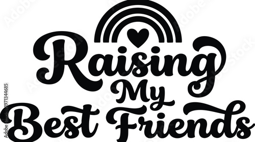 Raising my best friends hand lettering with heart and rainbow vector art