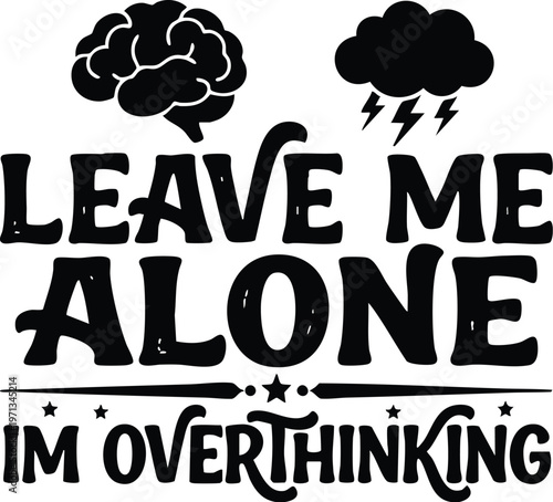 Leave me alone im overthinking with brain and storm cloud icons black and white vector art