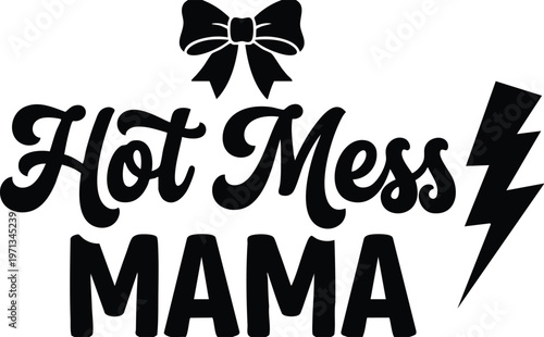 Black hot mess mama script and bold lettering with bow and lightning bolt vector art
