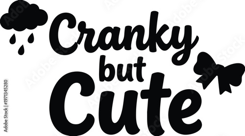 Black rainy cloud and bow with cranky but cute phrase in script lettering