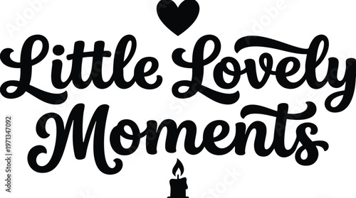 Handwritten little lovely moments calligraphic lettering with heart and candle